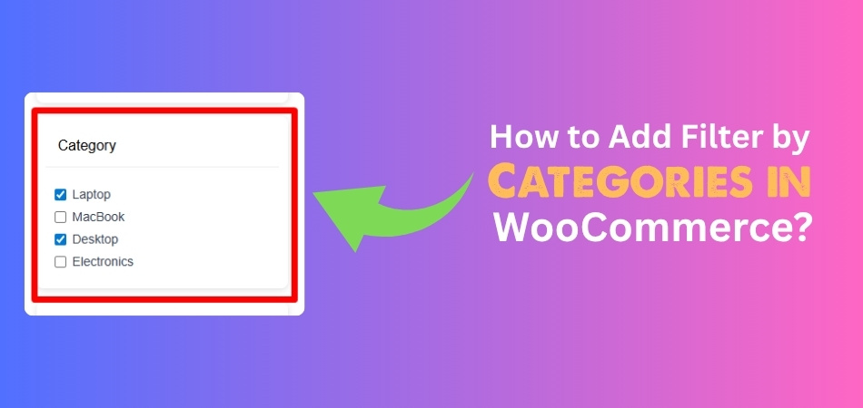 How to Add Filter by Categories in WooCommerce?