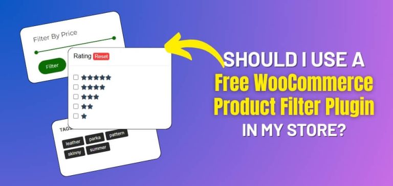 Should I Use a Free WooCommerce Product Filter Plugin in My Store
