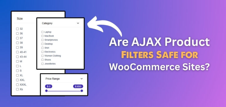 Are AJAX Product Filters Safe for WooCommerce Sites