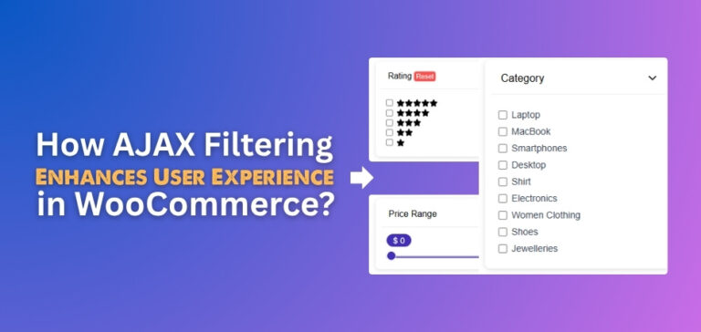 How AJAX Filtering Enhances User Experience in WooCommerce?