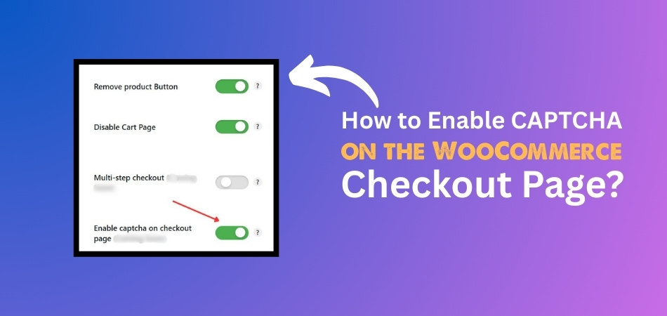 How to Enable CAPTCHA on the WooCommerce Checkout Page