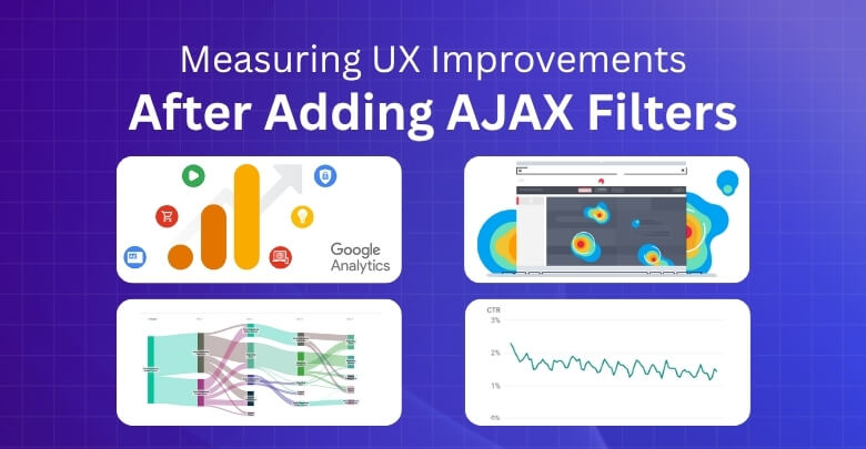 How to Measure User Experience Improvements After Adding AJAX Filters