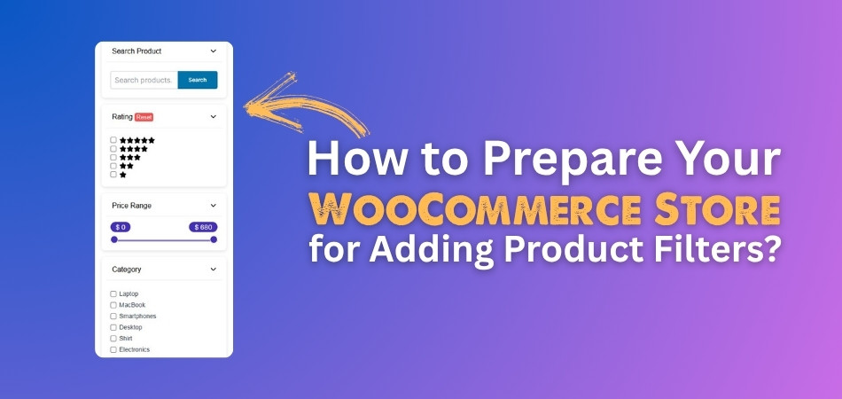 How to Prepare Your WooCommerce Store for Adding Product Filters?