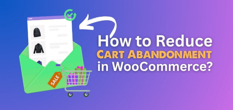 How to Reduce Cart Abandonment in WooCommerce