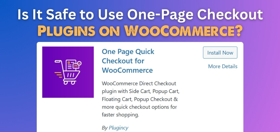 Is It Safe to Use One-Page Checkout Plugins on WooCommerce?