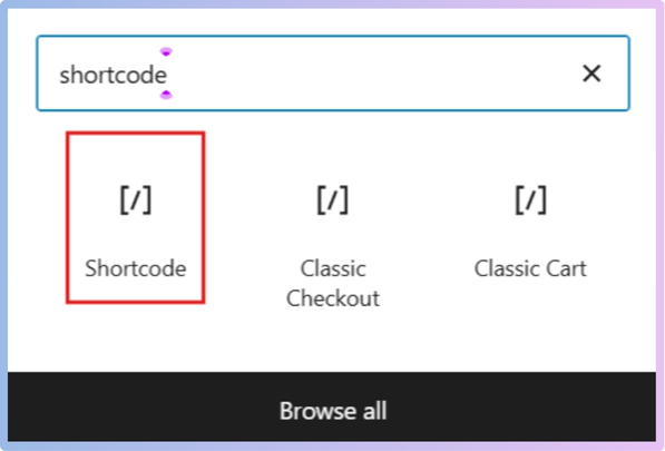 To add the shortcode, first, you have to add a shortcode block by clicking on the + icon.