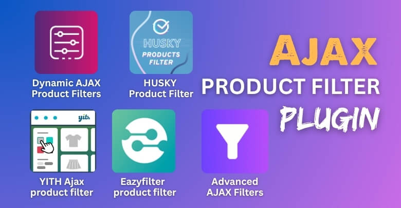 What Are the Top WooCommerce Plugins That Support AJAX Filtering