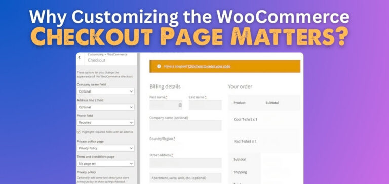 Why Customizing the WooCommerce Checkout Page Matters