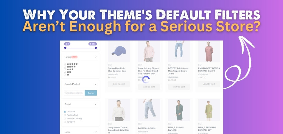 Why Your Theme’s Default Filters Aren’t Enough for a Serious Store