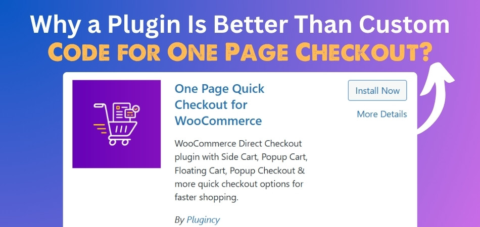 Why a Plugin Is Better Than Custom Code for One Page Checkout