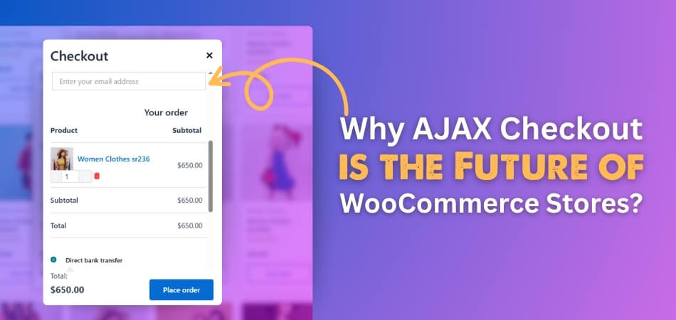 reason Why AJAX Checkout Is the Future of WooCommerce Stores