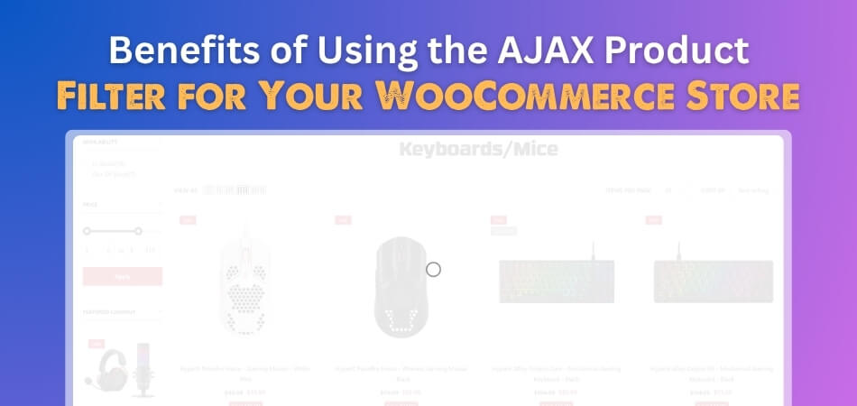 Benefits of Using the AJAX Product Filter for Your WooCommerce Store