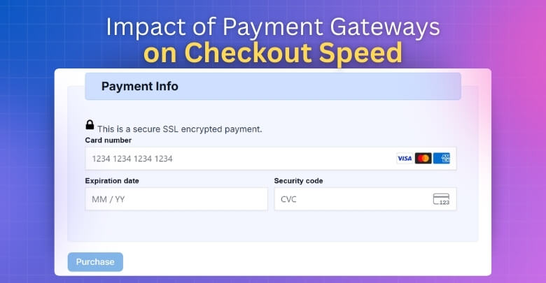 How Do Payment Gateways Impact Checkout Speed