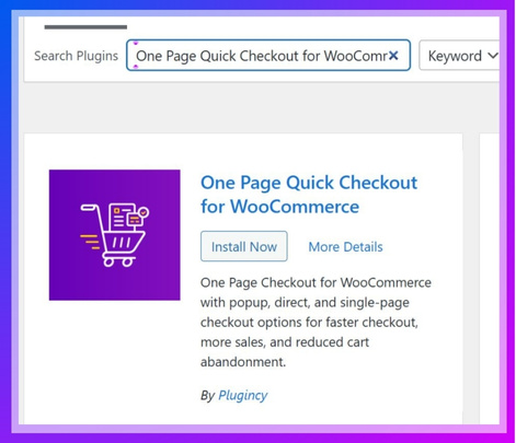 In the search box, type One Page Quick Checkout for WooCommerce.