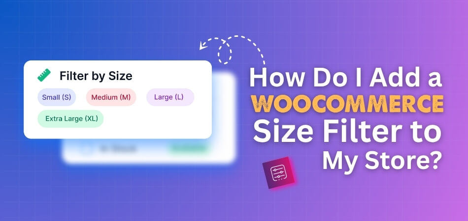 How Do I Add a WooCommerce Size Filter to My Store