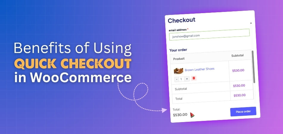 What Are the Benefits of Using Quick Checkout in WooCommerce