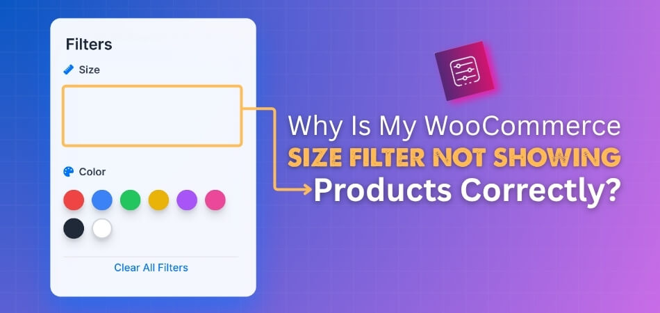 Why Is My WooCommerce Size Filter Not Showing Products Correctly