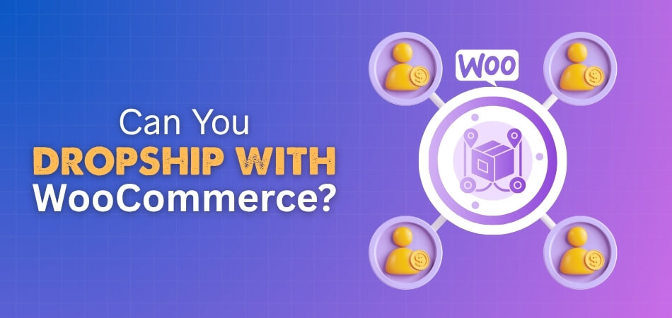 Can You Dropship With WooCommerce