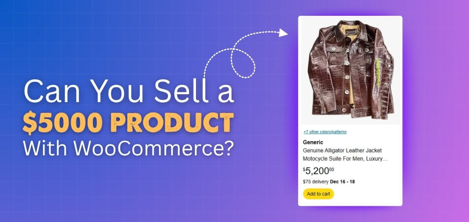 Can You Sell a $5000 Product With WooCommerce