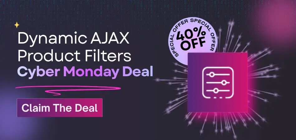 Dynamic AJAX Product Filters Cyber Monday Deal Dynamic AJAX Product Filters Cyber Monday Deal