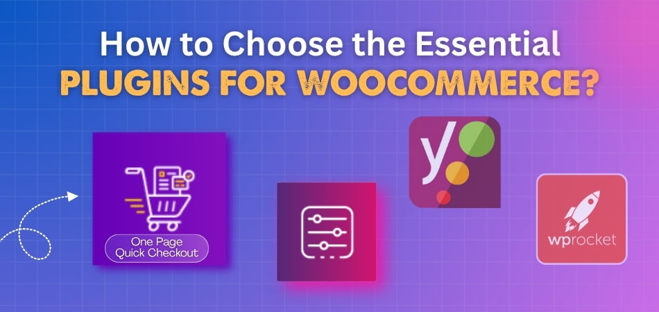 How to Choose the Essential Plugins for WooCommerce