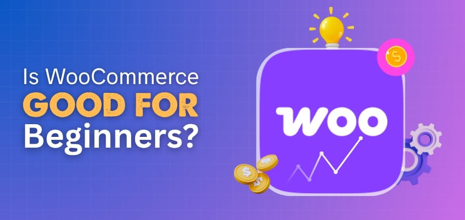Is WooCommerce Good for Beginners