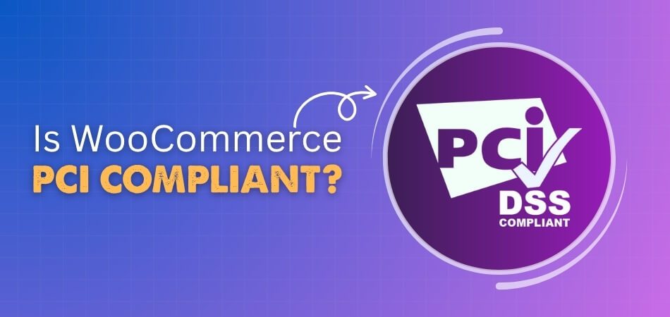 Is WooCommerce PCI Compliant
