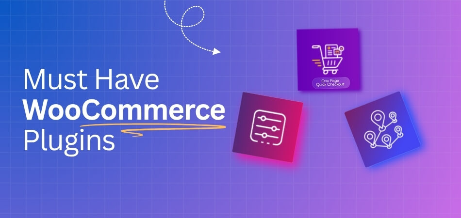 Must Have WooCommerce Plugins