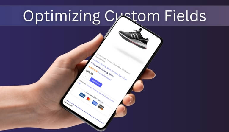 Optimizing Custom Fields for Mobile and Speed