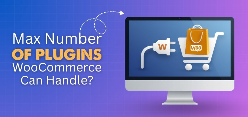 What Is the Maximum Number of Plugins WooCommerce Can Handle