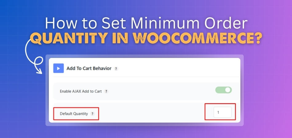 How to Set Minimum Order Quantity in WooCommerce