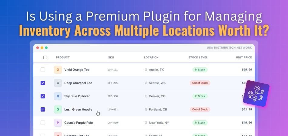 Is Using a Premium Plugin for Managing Inventory Across Multiple Locations Worth It