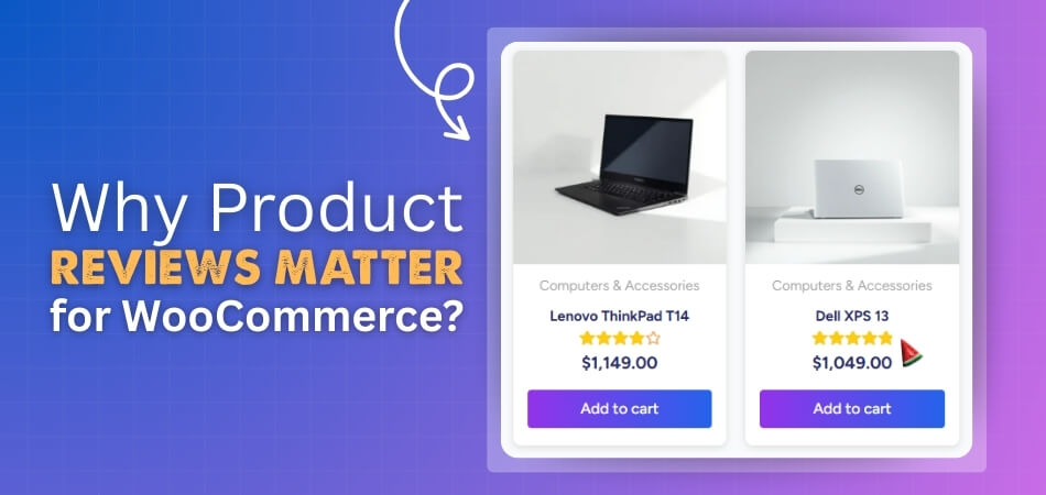 Why Product Reviews Matter for WooCommerce