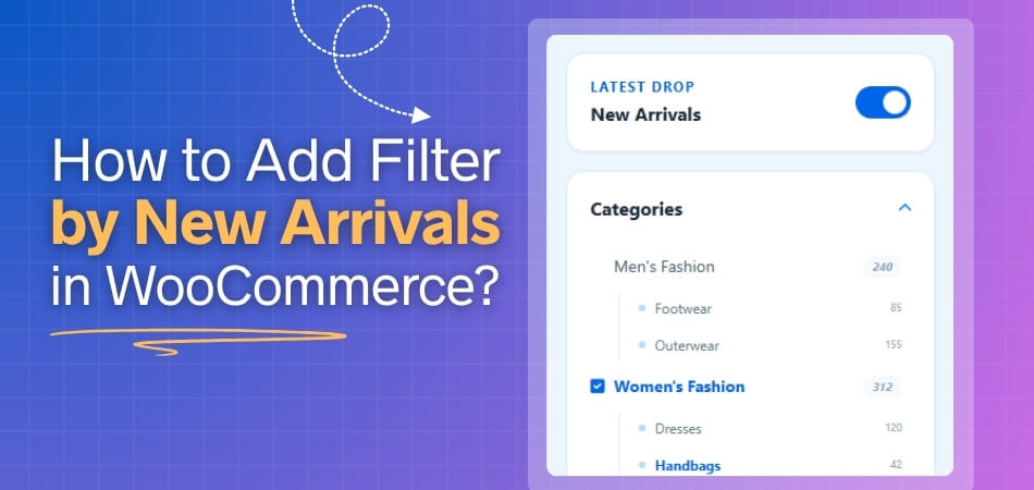 How to Add Filter by New Arrivals in WooCommerce