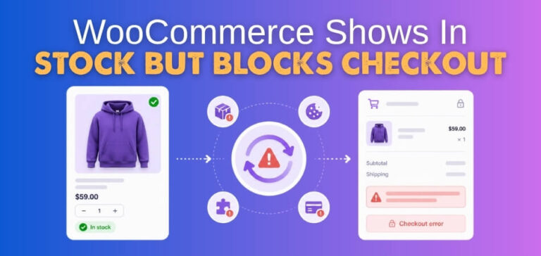 Why WooCommerce Shows In Stock but Blocks Checkout