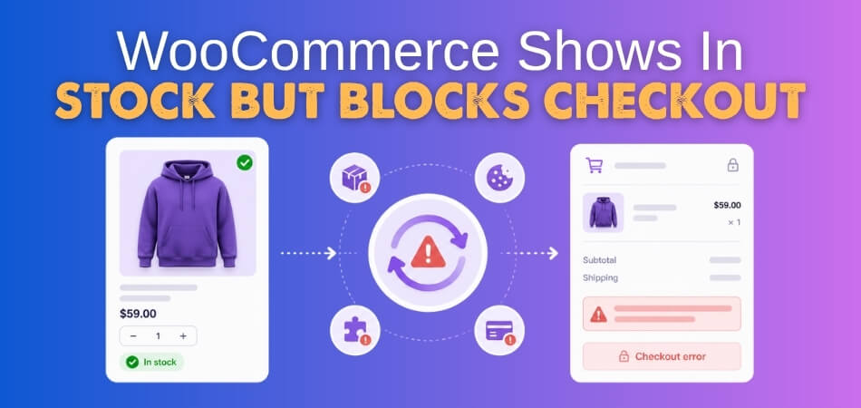 Why WooCommerce Shows In Stock but Blocks Checkout