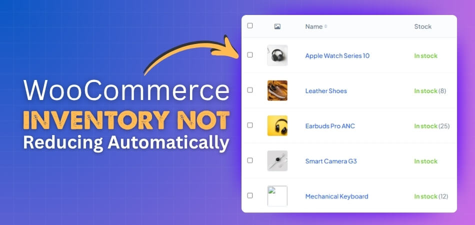 WooCommerce Inventory Not Reducing Automatically (Fix It Fast)